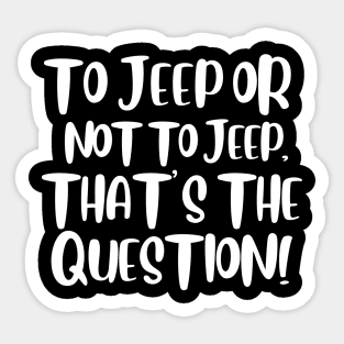 To jeep or not to jeep, that is the question! Sticker